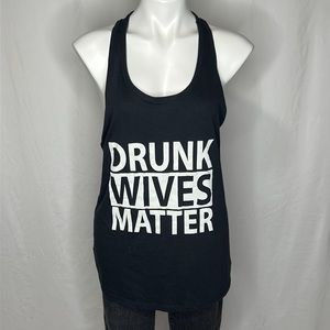 Fun Funky Funny Graphic Gym Tank, Next Level - “Drunk Wives Matter”, XL